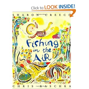 Fishing in the Air Sharon Creech and Christopher Raschka