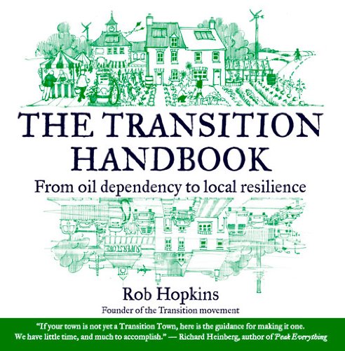 The Transition Handbook: From Oil Dependency to Local Resilience