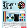 The Designer's Desktop Manual: Essential Technology Techniques for the Design Professional