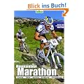 Mountainbike Marathon: Training, Taktik, Material, Ern�hrung, Durchf�hrung. Mit Profi.Tipps von Marathon-Star Karl Platt