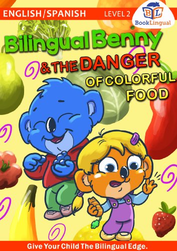 Bilingual Benny & The Danger of Colorful Food - Learn Spanish for Kids, English/Spanish Book