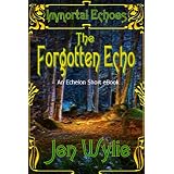 The Forgotten Echo (Immortal Echoes) ~ Jen Wylie