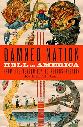 damned nation hell in america from the revolution to reconstruction