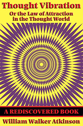 Thought Vibration (Rediscovered Books): Or the Law of Attraction in the Thought World