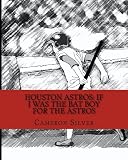 Houston Astros: If I was the Bat Boy for the Astros