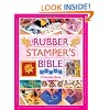 The Rubber Stamper's Bible