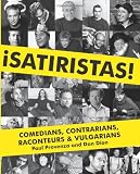Satiristas: Comedians, Contrarians, Raconteurs & Vulgarians