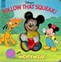 Disney's Follow That Squeak! with Mickey Mouse (Squeeze Me Book)