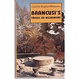 Brancusi's Targu Jiu monument: An interpretation ~ Catalina Bogdan-Mateescu