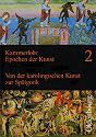 Epochen der Kunst 2. Neubearbeitung: Mittelalter. Von der karolingischen Kunst zur Sp&auml;tgotik