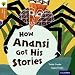 Oxford Reading Tree Traditional Tales: Stage 8: How Anansi Got His Stories (Ort Traditional Tales)