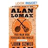 Alan Lomax: The Man Who Recorded the World