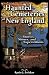 Haunted Cemeteries of New England: Stones, Stories, and Superstitions