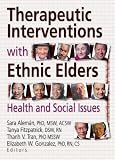 Therapeutic Interventions With Ethnic Elders: Health and Social Issues