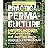 Practical Permaculture for Home Landscapes, Your Community, and the Whole Earth