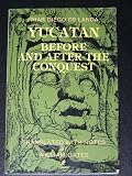 Yucatan Before and After the Conquest