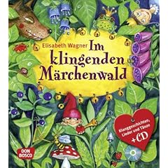 Im Klingenden M�rchenwald: Klanggeschichten, Lieder und T�nze zu bekannten M�rchen
