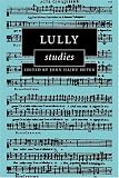 Lully Studies (Cambridge Composer Studies)