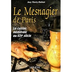 Le Mesnagier de Paris : La cuisine m�di�vale � la fin du XIVe si�cle