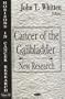 Cancer of the Gallbladder: New Research (Horizons in Cancer Research)
