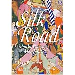 Silk Road: Monks, Warriors & Merchants book cover