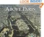 Above Paris: A New Collection of Aerial Photographs of Paris, France