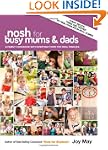 Nosh for Busy Mums and Dads: A Family...