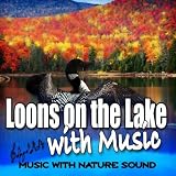 Music with Nature Sound Loons on the Lake with Music