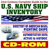 21st Century Complete Guide to the U.S. Navy Ship Inventory, Vessel Register, Dictionary of Fighting Ships, Authoritative Data on Thousands of Active, Inactive, and Historic Ships (CD-ROM)
