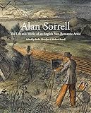 Alan Sorrell : the life and works of an English neo-Romantic artist