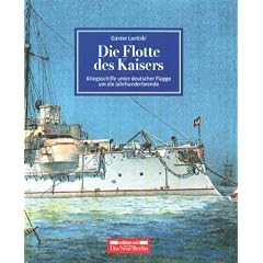 Die Flotte des Kaisers. Kriegsschiffe unter deutscher Flagge um die Jahrhundertwende