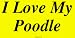I Love My Poodle MINIATURE Sticker