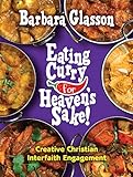 Eating curry for Heaven's sake! : creative Christian interfaith engagement