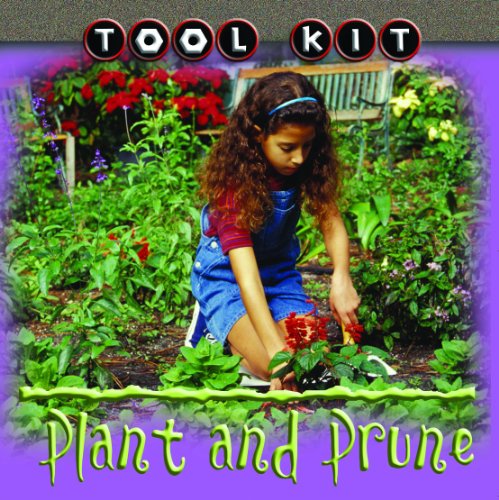 Plant And Prune (Tool Kit Discovery Library)