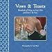 Vows and Toasts: Hundreds of Ways to Say I Do & Here's to You! by Sellers Publishing