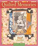 Quilted Memories: Journaling, Scrapbooking & Creating Keepsakes with Fabric