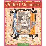 Quilted Memories: Journaling, Scrapbooking & Creating Keepsakes with Fabric