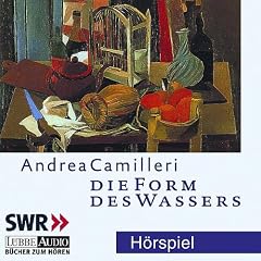Die Form des Wassers: gek�rzte Romanfassung, H�rspiel des SWR: Commissario Montalbano l�st seinen ersten Fall