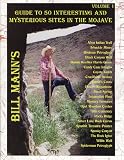 Guide to 50 Interesting and Mysterious Sites in the Mojave (Bill Mann's Guides to Interesting and Mysterious Sites in th)