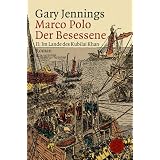 Marco Polo. Der Besessene: Roman in zwei Teilen<br /> II :Im Land des Kubilai Khan: BD 2von "Gary Jennings"