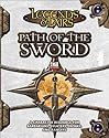 Path of the Sword: A Character Resource for Barbarians, Fighters, Monks, and Rangers (Legends & Lairs, d20 System)