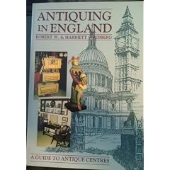 Antiquing in England: A Guide to Antiques Centres by Robert W. Swedberg and Harriett Swedberg
