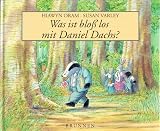 Was ist blo&szlig; los mit Daniel Dachs? - Hiawyn Oram, Susan Varley