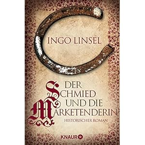 Der Schmied und die Marketenderin: Historischer Roman