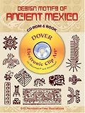 Design Motifs of Ancient Mexico CD-ROM and Book (Dover Electronic Clip Art)