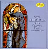Vox Organalis: Gothic Keyboard Music