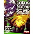 Lotus Notes for Web Workgroups: Robert Dale and Barbara Opyt