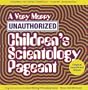 A Very Merry Unauthorized Children's Scientology Pageant