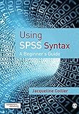 Using SPSS Syntax: A Beginner's Guide