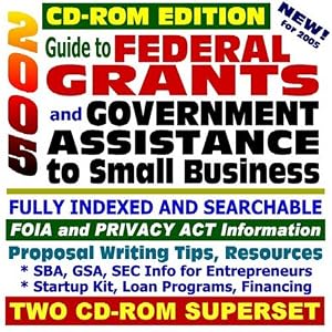 2005 Guide to Federal Grants and Government Assistance to Small Business: Catalog of Federal Domestic Assistance, Loans, Grants, Surplus Equipment, SBA, ... for Federal Assistance (Two CD-ROM Set)